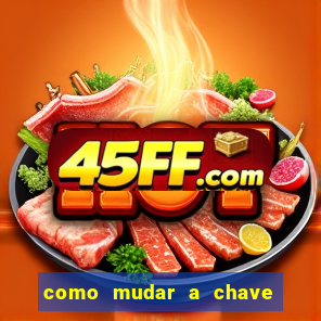 como mudar a chave pix na brabet